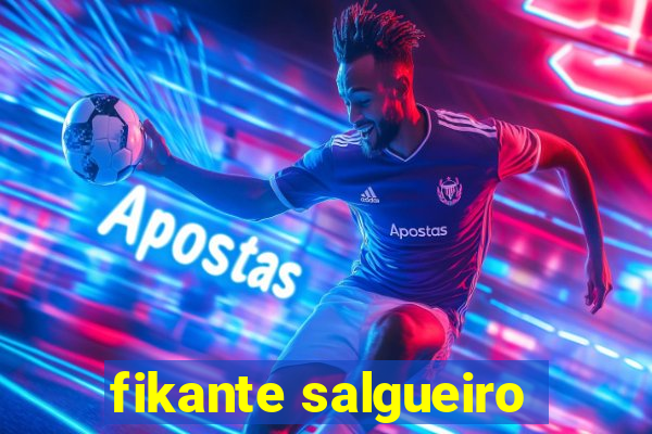 fikante salgueiro